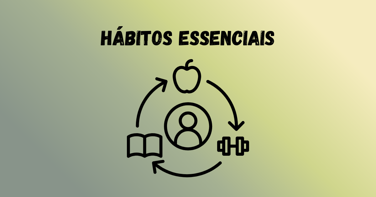 Bem-Estar Físico e Mental: Hábitos Essenciais